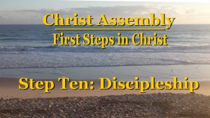 Discipleship │ First Steps in Christ │ Christ Assembly