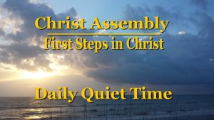 STEP TWO│ DAILY QUIET TIME │ FIRST STEPS IN CHRIST │ CHRIST ASSEMBLY