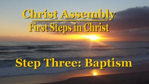 Step Three: Baptism │ First Steps in Christ │ Christ Assembly
