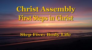 Body Life │ Step Five │ First Steps in Christ │ Christ Assembly │ Bert Allen