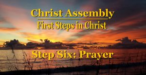 Prayer │ Step Six │First Steps in Christ │ Christ Assembly │ Bert Allen